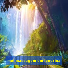 mel massagem em londrina